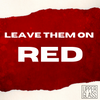 Leave Them On RED 4pk
